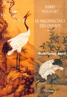 La Magnificence des oiseaux - Barry Hughart