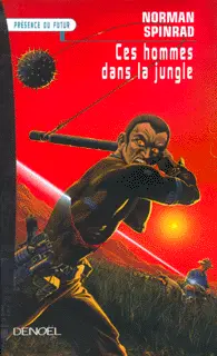 Ces hommes dans la jungle - Norman Spinrad