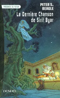 La Dernière Chanson de Sirit Byar - Peter S. Beagle