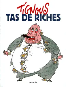 Tas de riches - Tignous