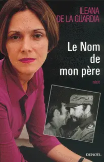 Le nom de mon père - Ileana de La Guardia