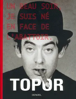 Un beau soir, je suis né en face de l'abattoir - Roland Topor