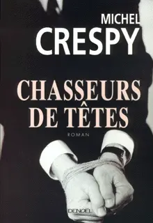 Chasseurs de têtes - Michel Crespy