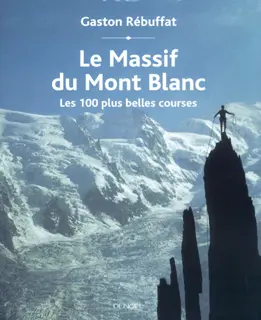 Le Massif du Mont Blanc - Gaston Rébuffat