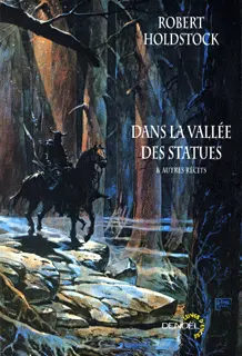 Dans la vallée des statues et autres récits - Robert Holdstock