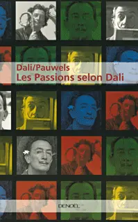 Les Passions selon Dali - Louis Pauwels - Salvador Dali