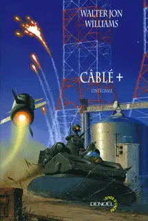 Cablé + - Walter Jon Williams