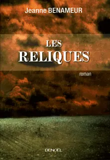 Les Reliques - Jeanne Benameur