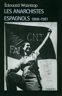 Les anarchistes espagnols - Édouard Waintrop
