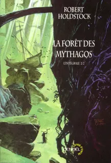 La Forêt des mythagos - 2 - Robert Holdstock