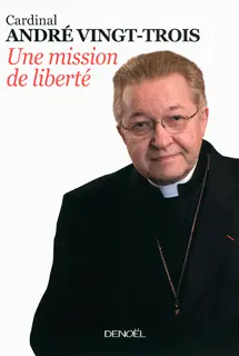Une mission de liberté - Pierre Jouve - Cardinal André Vingt-Trois