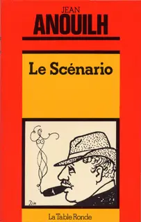 Le Scénario - Jean Anouilh
