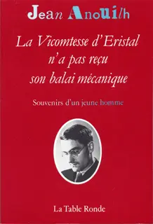 La vicomtesse d'Eristal n'a pas reçu son balai mécanique - Jean Anouilh