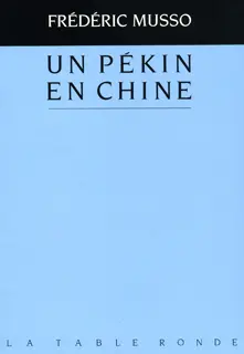 Un pékin en Chine - Frédéric Musso