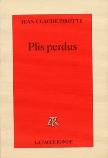 Plis perdus - Jean-Claude Pirotte