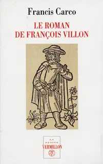 Le roman de François Villon - Francis Carco