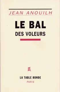 Le bal des voleurs - Jean Anouilh