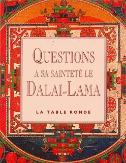 Questions à Sa Sainteté le dalaï-lama - Sa Sainteté le Dalaï-Lama (XIVᵉ) [Tenzin Gyatso]