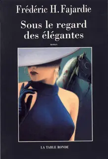 Sous le regard des élégantes - Frédéric H. Fajardie