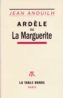 Ardèle ou La Marguerite - Jean Anouilh