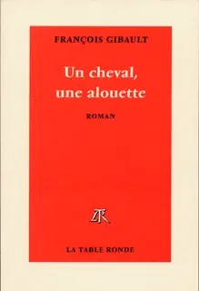 Un cheval, une alouette - François Gibault