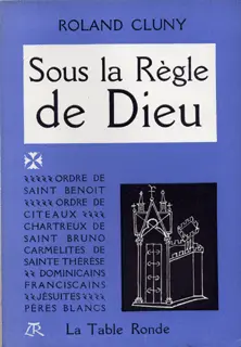 Sous la Règle de Dieu - Roland Cluny