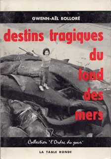 Destins tragiques du fond des mers - Gwenn-Aël Bolloré - René Olichon