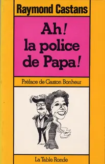 Ah ! la police de Papa ! suivi de Les coiffeurs - Raymond Castans