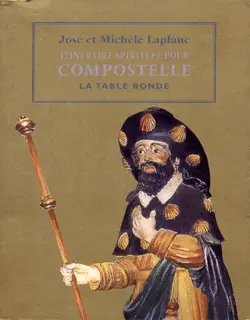 Itinéraire spirituel pour Compostelle - José & Michèle Laplane