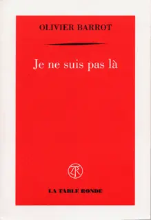 Je ne suis pas là - Olivier Barrot