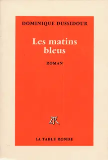 Les matins bleus - Dominique Dussidour