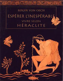 Espérer l'inespérable - Roger Von Oech