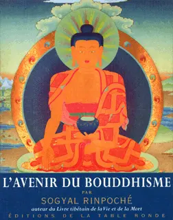 L'avenir du bouddhisme et autres textes - Rinpoché Sogyal
