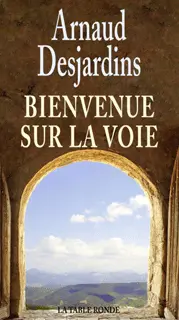 Bienvenue sur la Voie - Arnaud Desjardins