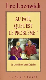 Au fait, quel est le problème? - Lee Lozowick