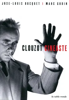 Clouzot cinéaste - José-Louis Bocquet - Marc Godin
