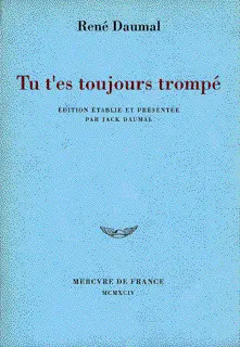 Tu t'es toujours trompé - René Daumal