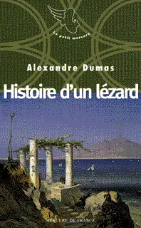 Histoire d'un lézard - Alexandre Dumas