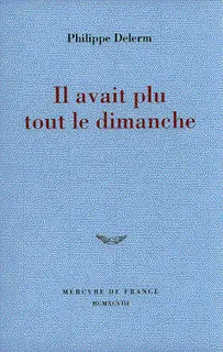 Il avait plu tout le dimanche - Philippe Delerm