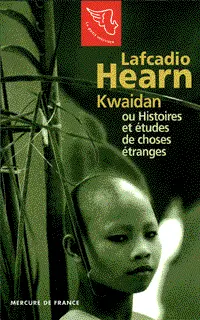 Kwaidan ou Histoires et études de choses étranges - Lafcadio Hearn