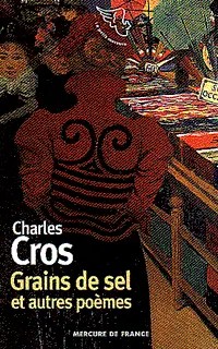 Grains de sel et autres poèmes - Charles Cros