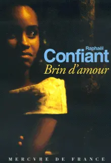 Brin d'amour - Raphaël Confiant