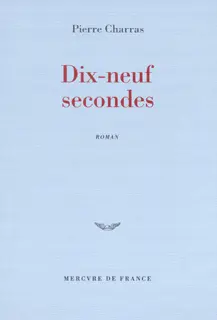 Dix-neuf secondes - Pierre Charras
