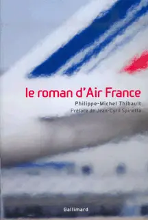 Le Roman d'Air France - Philippe-Michel Thibault