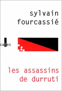 Les assassins de Durruti - Sylvain Fourcassié