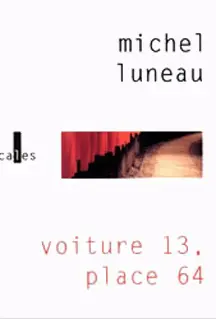 Voiture 13, place 64 - Michel Luneau