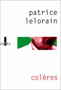 Colères - Patrice Lelorain