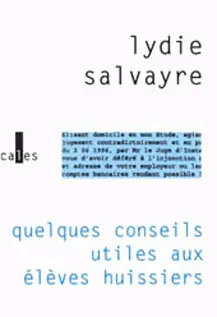 Quelques conseils utiles aux élèves huissiers - Lydie Salvayre