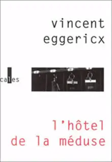 L'Hôtel de la Méduse - Vincent Eggericx
