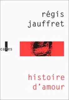 Histoire d'amour - Régis Jauffret